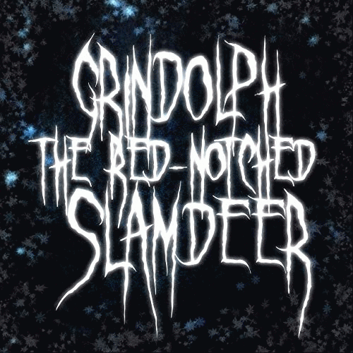 Grindolph the Red-Notched Slamdeer